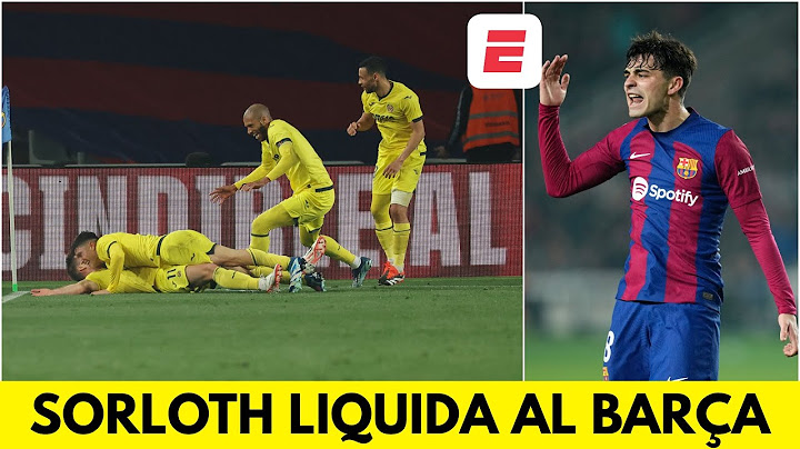 GOL DEL VILLARREAL LIQUIDA AL BARCELONA. Alexander Sorloth marca el 4-3 en Montjuic | La Liga