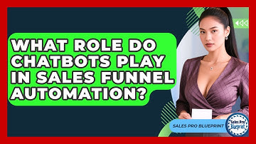 What Role Do Chatbots Play In Sales Funnel Automation? - Sales Pro Blueprint