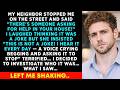 My Neighbor Stopped me In The Street Said  I Heard Someone Calling For HELP At Your Home  What I