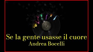 Andrea Bocelli - Se la gente usasse il cuore (Lyrics) Karaoke