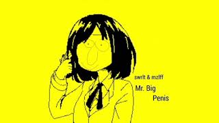 Sewerslvt, mzlff - Mr. Big Penis (Mashup)
