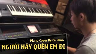 Video thumbnail of "Người Hãy Quên Em Đi - Mỹ Tâm | Piano Cover | Cà Pháo Pianist"