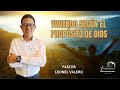 Pastor Leonel Valero / Viviendo conforme al propósito de Dios