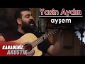 Yasin aydn  ayem karadenizakustik