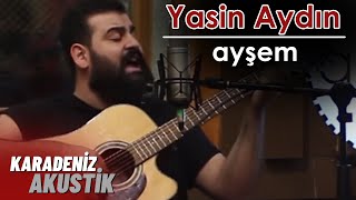 Yasin Aydın - Ayşem #KaradenizAkustik Resimi