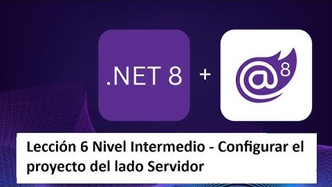 Aprende Blazor Nivel Intermedio - Lección 6 - Configurar del proyecto del lado Servidor