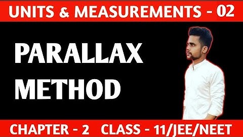 Parallax Method || Units & Measurements-02 || Class-11th Physics || CBSE/ISC/UP || Chapter-2 ||