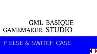 GAME MAKER ! Le If & Switch case #03!