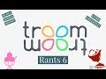 Troom Troom Rants 6 (read description)