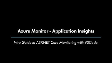 Azure Monitor - Application Insights - Intro to Monitoring ASP.NET Core with VSCode