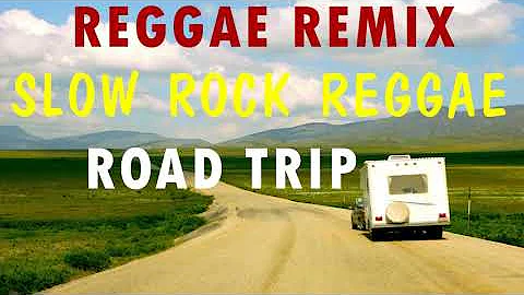 RELAXING ROAP TRIP REGGAE SONGS  BEST 100 REGGAE NONSTOP  REGGAE REMIX  REGGAE PLAYLIST 2021