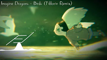 Imagine Dragons - Birds (Fillorin Remix)
