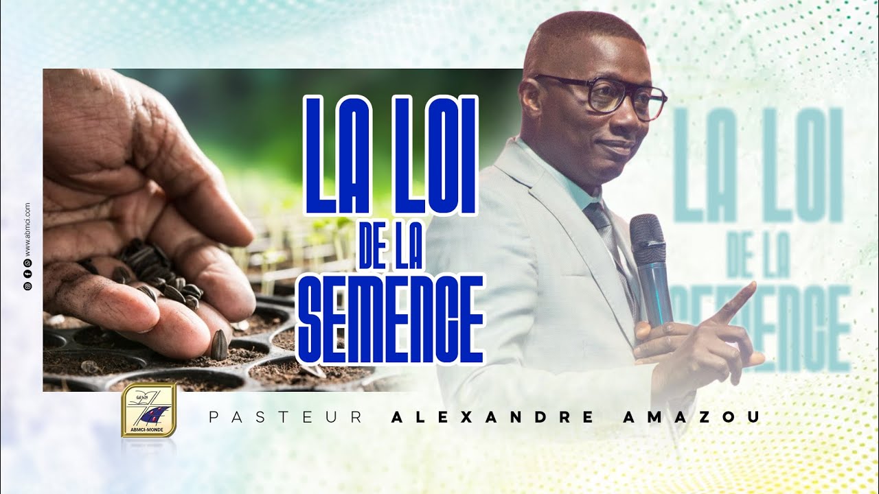 LOI DE LA SEMENCE - Pasteur Alexandre AMAZOU