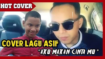 SUARAMU SYAIRKU(AKU MAKAN CINTAMU)...COVER LAGU ASIF