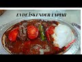 EVDE ENFESS İSKENDER YAPIMI.