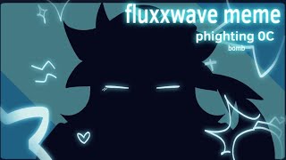 fluxxwave mene || phighting Oc▪︎bomb▪︎