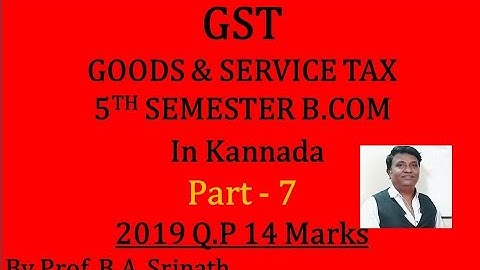 G.S.T in Kannada PART 6 (2017 B.Com Question Paper for 14 Marks) By Srinath Sir