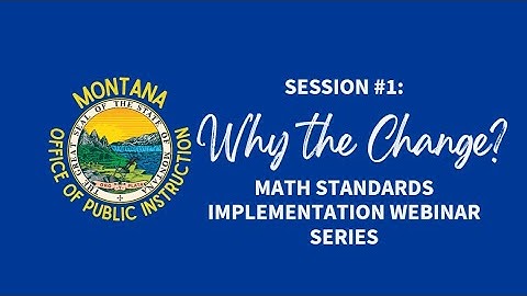 Math Implementation Webinar Session #1:  Why the Change? Understanding the Math Standards