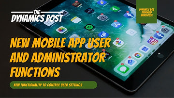 Dynamics 365 Advanced Warehouse New Mobile App User and Administrator Functions