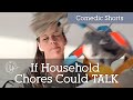 If Household Chores Could TALK