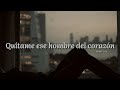 Quítame Ese Hombre Del Corazón - Pilar Montenegro  | Letra | Norteña