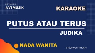 Putus Atau Terus - Judika | Karaoke Nada WANITA | Avimusik