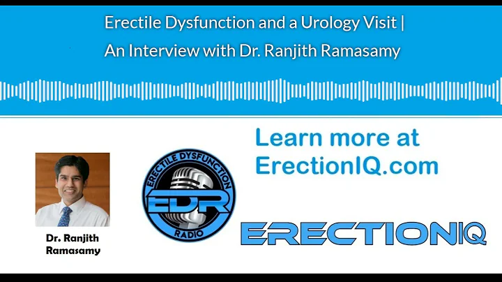Erectile Dysfunction and a Urology Visit with Dr. Ranjith Ramasamy | Podcast
