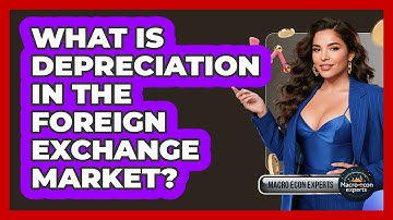 What Is Depreciation In The Foreign Exchange Market? - Macroecon Experts