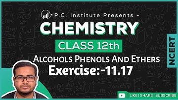 Exercise:-Q.no-11.17 | Alcohols Phenols And Ethers | Chapter 11 - Chemistry Class 12th-NCERT
