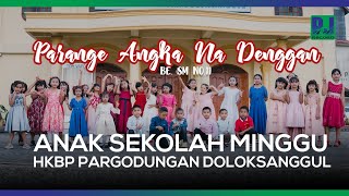 SEKOLAH MINGGU HKBP PARGODUNGAN DOLOKSANGGUL - PARANGE ANGKA NA DENGGAN (Official Video)