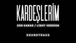 Kardeşlerim - Zor Karar / Light Version (Original Soundtrack) Resimi