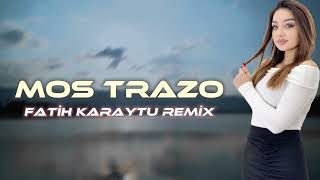 Mos Trazo - Fatih Karaytu Remix (Yeni 2023) Resimi