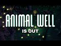 Animal well is out