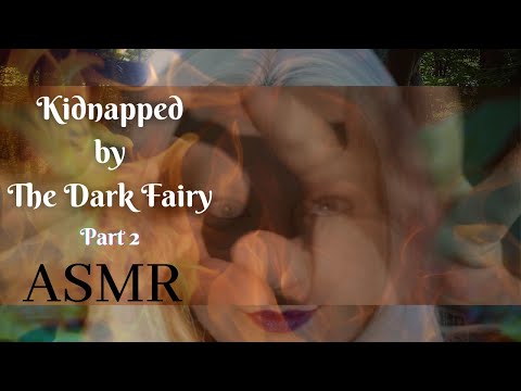 Intense ASMR - Kidnapped by the Dark Fairy (pt 2)