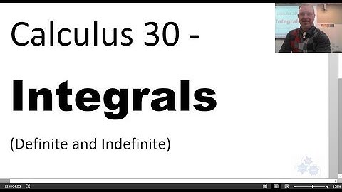 Calculus 30 11.1-11.2 Integrals (Definite and Indefinite) 2020