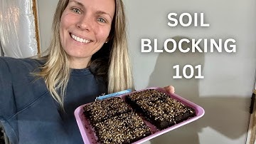 Soil Blocking 101: The Best Way to Start Seeds Indoors!