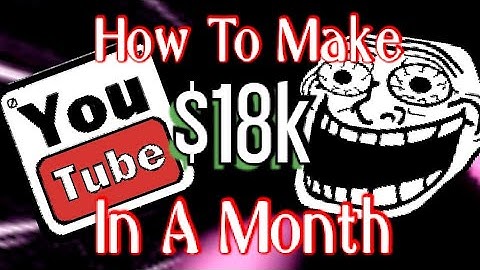 How I Get $18k From Youtube In Just A Month