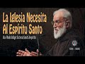 La Iglesia Necesita Al Espíritu Santo - Padre Raniero Cantalamessa - Www.RosarioMariano.Com
