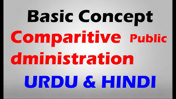 Study of Comparative Public Administration | Hindi & Urdu