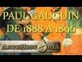 Paul Gauguin - 1888 a 1896 - Pintura e Historia