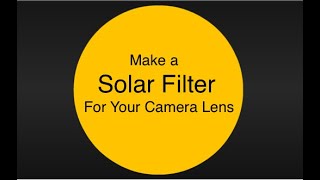 Make a Solar Filter for your Camera Lens