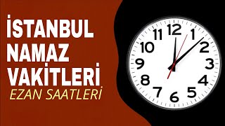 İstanbul Namaz Vakitleri Canli - İstanbul Ve Ilçeleri Ezan Saatleri