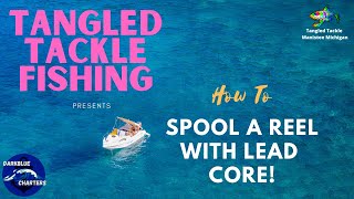 Spooling a Lead Core Reel with any Backer / Willis Knot, Double Uni Knot and Palomar Knots explained