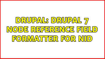 Drupal: Drupal 7 node reference field formatter for nid (2 Solutions!!)