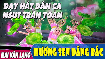 [Dạy Hát Dân Ca] Hương Sen Dâng Bác - NSƯT Trần Toàn