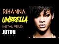 Rihanna  umbrella metal remix cover