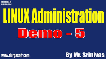 LINUX Administration tutorials || Demo - 5 || by Mr. Srinivas On 09-12-2020 @8PM