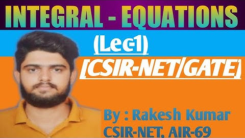 Integral Equations || Lecture-1 ||CSIR-NET/GATE||By: Rakesh Kumar.