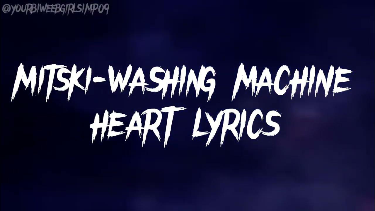 Mitski Washing Machine Heart lyrics YouTube