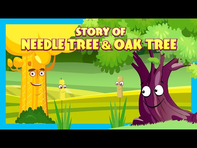 Story Of Needle Tree u0026 Oak Tree |  Stories For Kids| Tia And Tofu Storytelling | Kids Hut Stories class=